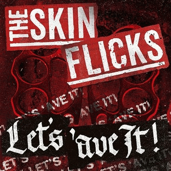 The Skinflicks : Let's 'Ave It!